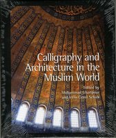 Calligraphy And Architecture In The Muslim World