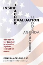 Inside Teacher Evaluation; Hidden Agenda Exposed
