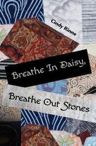 Breathe in Daisy, Breathe Out Stones