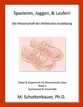 Spazieren, Joggen, & Laufen: Die Wissenschaft der Athletisches Ausbildung: Daten & Diagramme fur Wissenschaft Labor