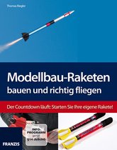 Modellbau - Modellbau-Raketen bauen und richtig fliegen