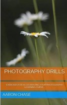 Photography Drills - Exercises for Accelerating Your Photography Learning Curve.