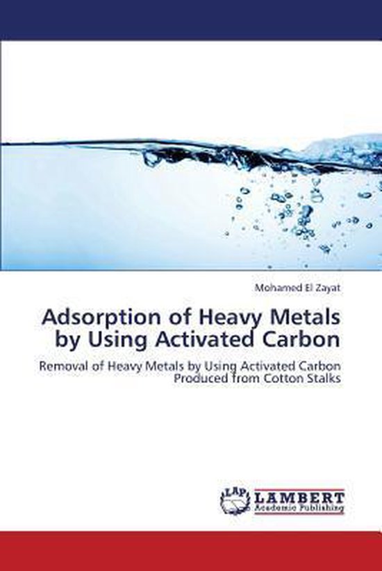 Adsorption of Heavy Metals by Using Activated Carbon, El Zayat Mohamed