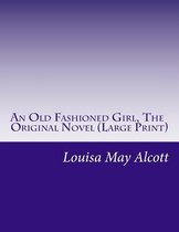An Old Fashioned Girl, the Original Novel