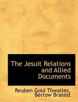 The Jesuit Relations and Allied Documents