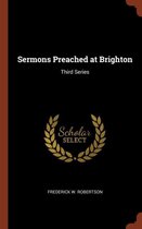 Sermons Preached at Brighton