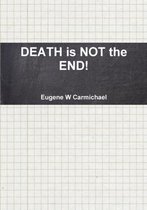 Death is Not the End!