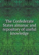 The Confederate States almanac and repository of useful knowledge
