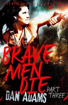 Brave Men Die 3 - Brave Men Die