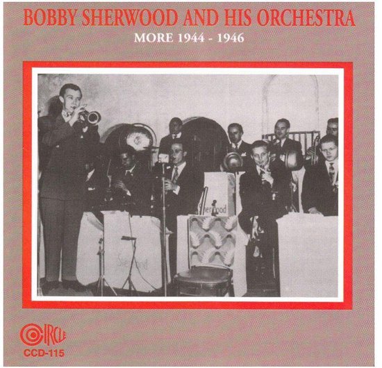 Bobby Sherwood & His Orchestra - 1944-1946 (CD), Bobby Sherwood & His ...