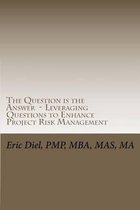 The Question Is the Answer - Leveraging Questions to Enhance Project Risk Management