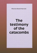 The testimony of the catacombs