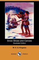 Snow Shoes and Canoes (Illustrated Edition) (Dodo Press)