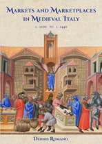 Markets and Marketplaces in Medieval Italy, c. 1100 to c. 1440