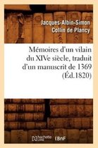 Litterature- M�moires d'Un Vilain Du Xive Si�cle, Traduit d'Un Manuscrit de 1369, (�d.1820)