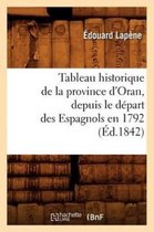 Histoire- Tableau Historique de la Province d'Oran, Depuis Le D�part Des Espagnols En 1792 (�d.1842)