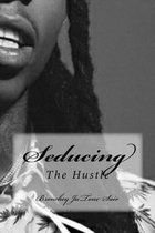 Seducing The Hustle
