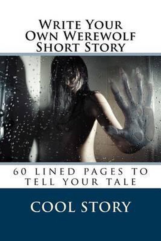 Write Your Own Werewolf Short Story, Cool Story 9781539393498