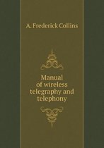 Manual of wireless telegraphy and telephony