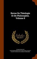 Revue de Theologie Et de Philosophie, Volume 8