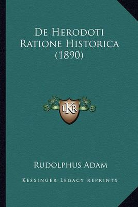 de Herodoti Ratione Historica (1890), Rudolphus Adam | 9781166696481 ...
