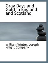 Gray Days and Gold in England and Scotland