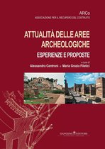 Attualità delle aree archeologiche: esperienze e proposte - Current events in archaeological areas: experiences and proposals