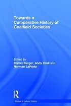 Towards A Comparative History Of Coalfield Societies