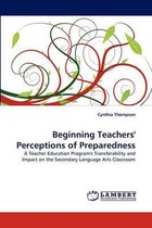 Beginning Teachers' Perceptions of Preparedness