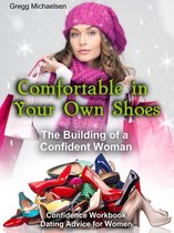 Relationship and Dating Advice for Women 9 - Comfortable in Your Own Shoes: The Building of a Confident Woman