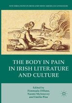 New Directions in Irish and Irish American Literature-The Body in Pain in Irish Literature and Culture