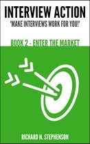 Job Interview Hints & Tips 2 - Interview Action: Enter The Market [Book 2]