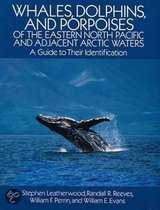 Whales, Dolphins and Porpoises of the Eastern North Pacific and Adjacent Arctic Waters