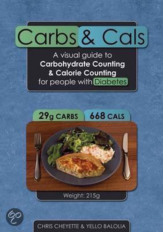 Carbs & Cals A Visual Guide To Carbohydrate & Calorie Counting For