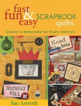 Fast, Fun & Easy Scrapbook Quilts