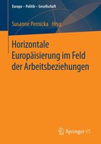 Europa – Politik – Gesellschaft - Horizontale Europäisierung im Feld der Arbeitsbeziehungen