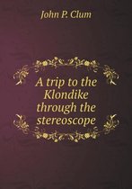 A trip to the Klondike through the stereoscope