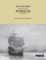 Vital Records of the Town of Plymouth [Massachusetts]. an Authorized Facsimile Reproduction of Records Published Serially 1901-1935 in The Mayflower