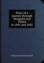 Diary of a journey through Mongolia and Thibet in 1891 and 1892
