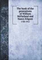 The book of the generations of William McFarland and Nancy Kilgore 1740-1912