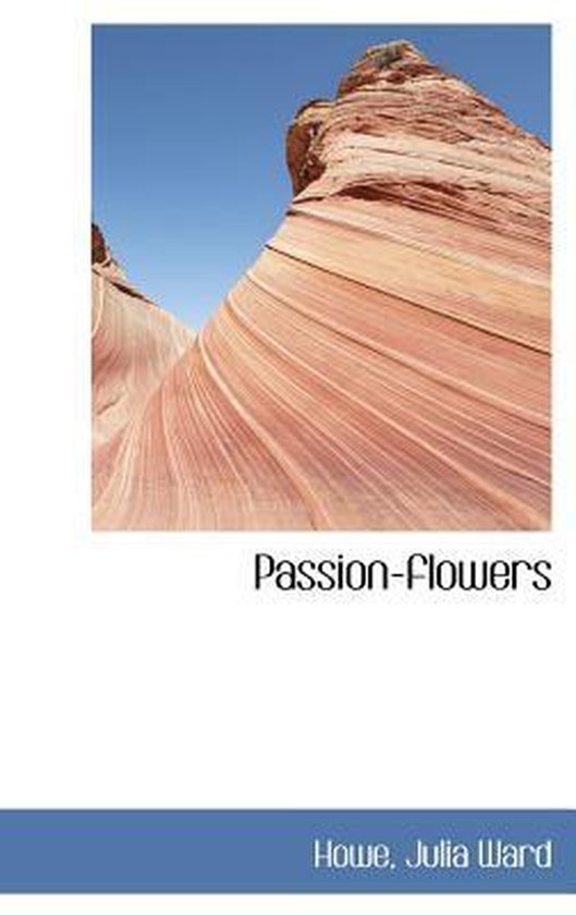 PassionFlowers 9781110774173 Howe Julia Ward Boeken