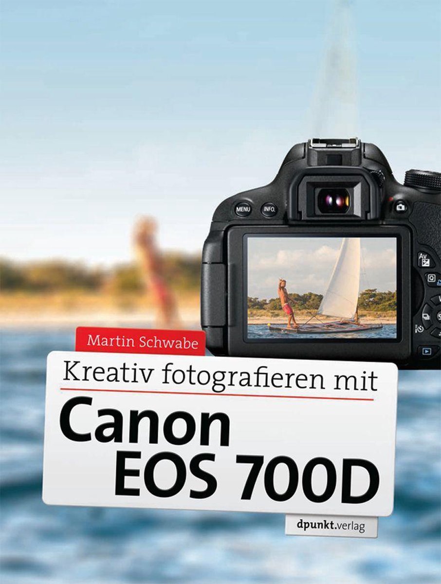 Kreativ fotografieren mit Canon EOS 700D - Martin Schwabe