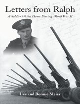 Letters from Ralph: A Soldier Writes Home During World War II