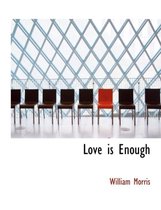 Love Is Enough