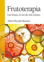 Frutoterapia. La Fruta, El Oro de Mil Colores