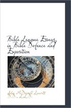 Bible League Essays in Bible Defence and Exposition