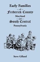 Early Families of Frederick County, Maryland, and South Central Pennsylvania