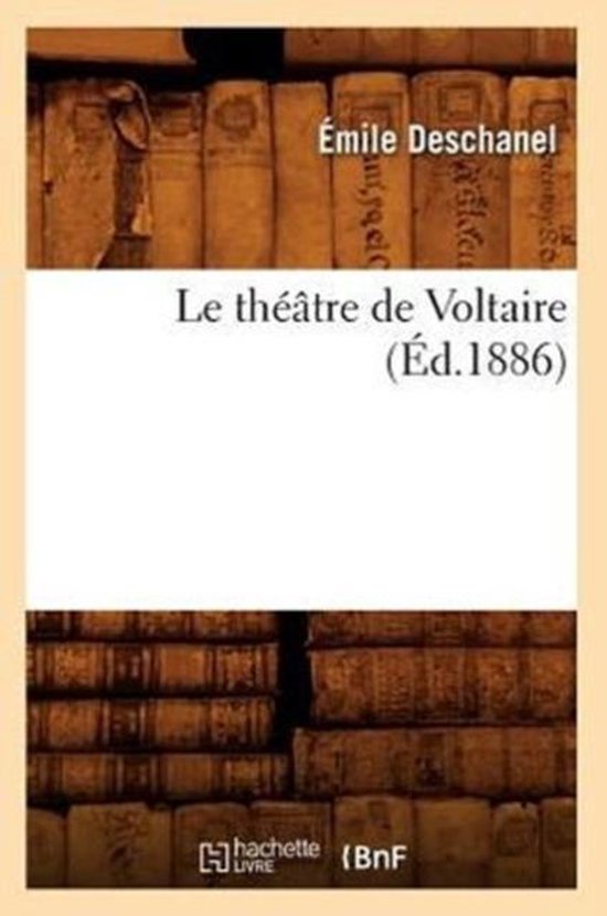 Litterature Le Théâtre de Voltaire (Éd.1886),