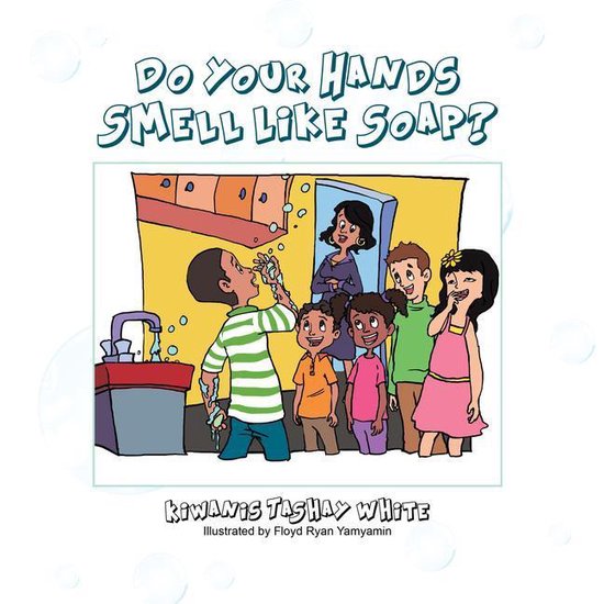 Do Your Hands Smell Like Soap? (ebook), K. Tashay 9781491867822