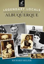 Legendary Locals - Legendary Locals of Albuquerque